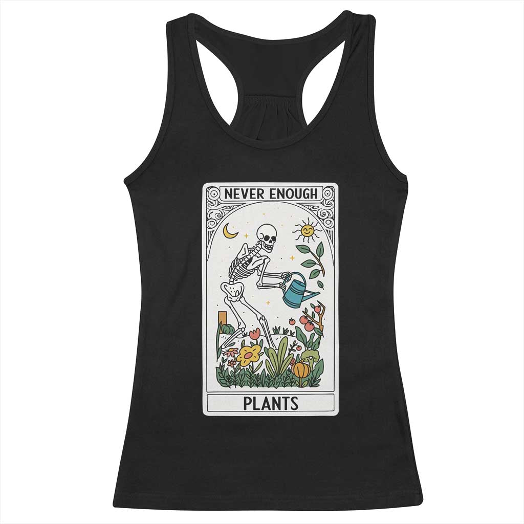 Funny Never Enough Plants Gardening Skeleton Racerback Tank Top Plant Lover Gift Tarot Card Graphic - Wonder Print Shop