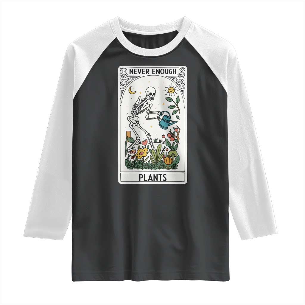 Funny Never Enough Plants Gardening Skeleton Raglan Shirt Plant Lover Gift Tarot Card Graphic - Wonder Print Shop