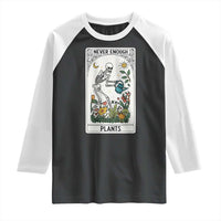 Funny Never Enough Plants Gardening Skeleton Raglan Shirt Plant Lover Gift Tarot Card Graphic - Wonder Print Shop