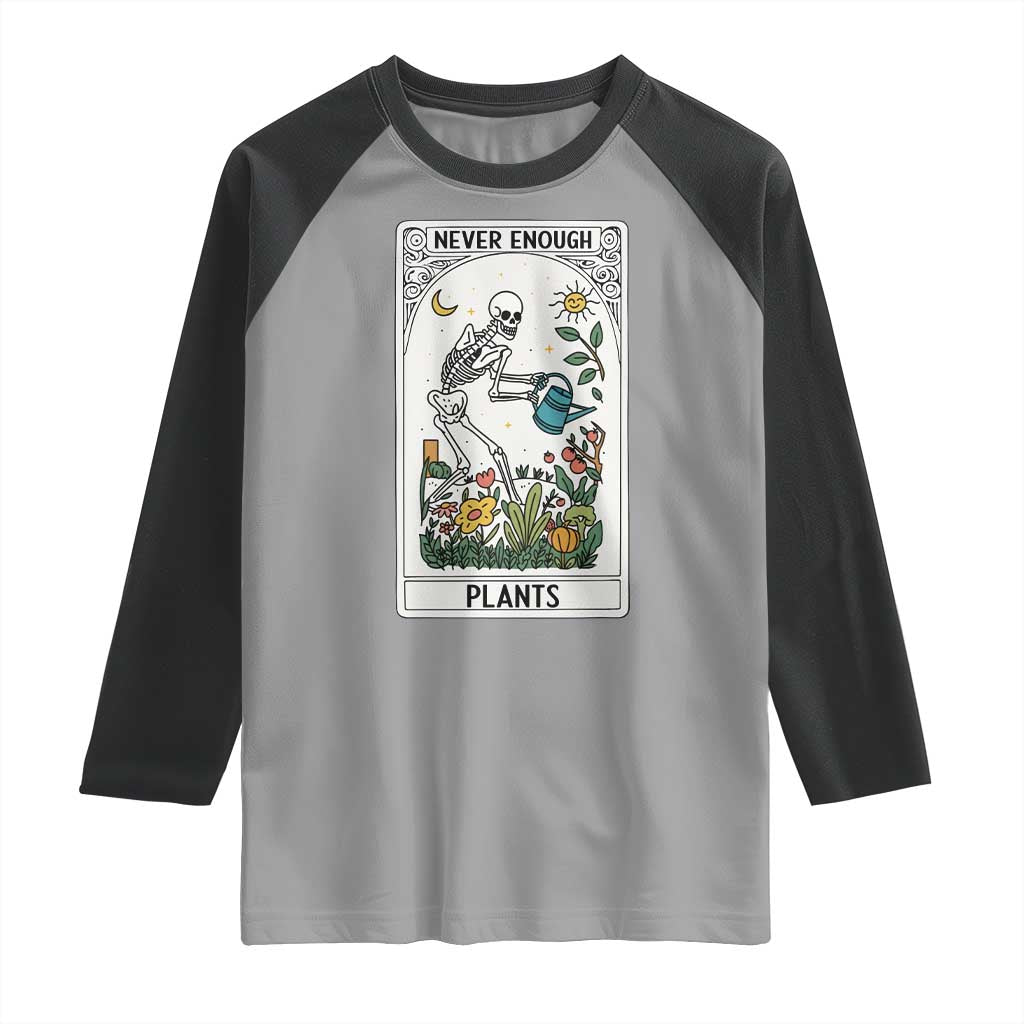 Funny Never Enough Plants Gardening Skeleton Raglan Shirt Plant Lover Gift Tarot Card Graphic - Wonder Print Shop