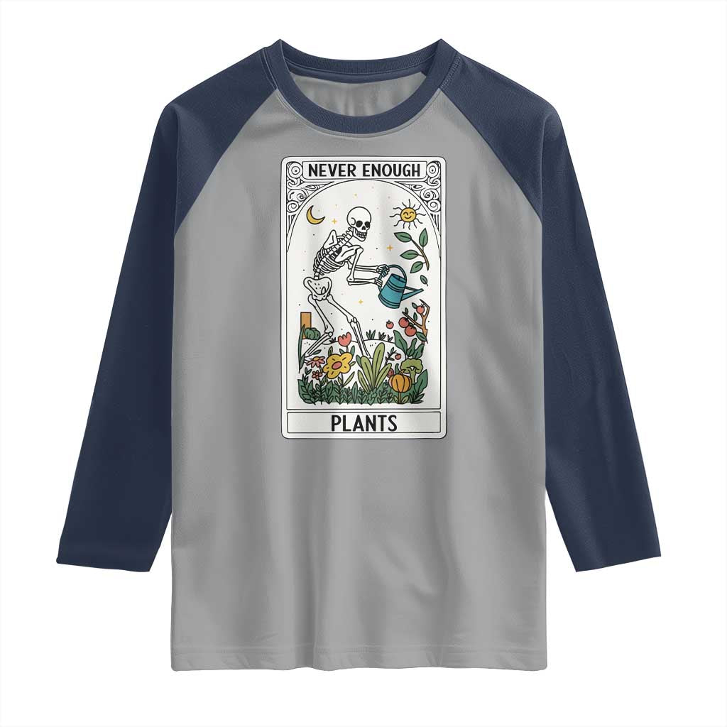 Funny Never Enough Plants Gardening Skeleton Raglan Shirt Plant Lover Gift Tarot Card Graphic - Wonder Print Shop