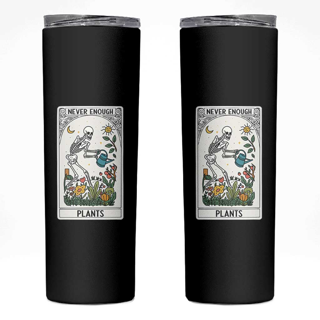Funny Never Enough Plants Gardening Skeleton Skinny Tumbler Plant Lover Gift Tarot Card Graphic - Wonder Print Shop