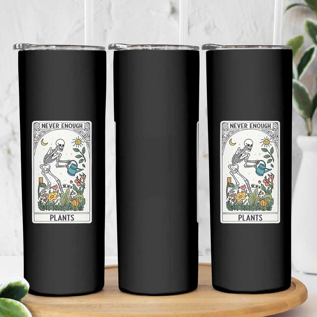 Funny Never Enough Plants Gardening Skeleton Skinny Tumbler Plant Lover Gift Tarot Card Graphic - Wonder Print Shop