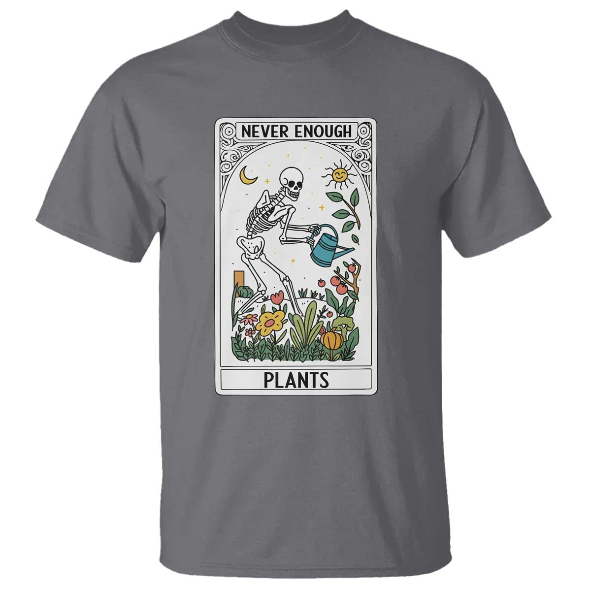 Funny Never Enough Plants Gardening Skeleton T Shirt Plant Lover Gift Tarot Card Graphic - Wonder Print Shop