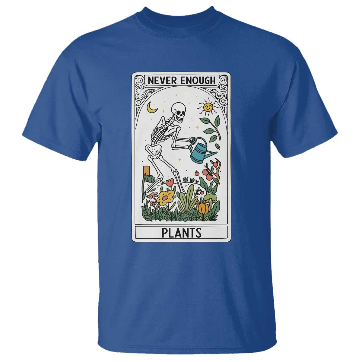 Funny Never Enough Plants Gardening Skeleton T Shirt Plant Lover Gift Tarot Card Graphic - Wonder Print Shop