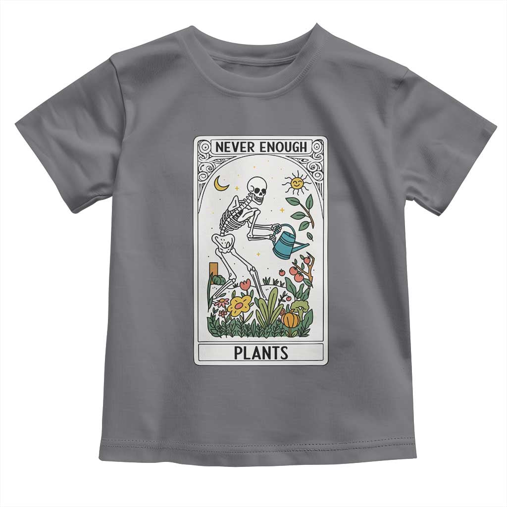 Funny Never Enough Plants Gardening Skeleton Toddler T Shirt Plant Lover Gift Tarot Card Graphic - Wonder Print Shop