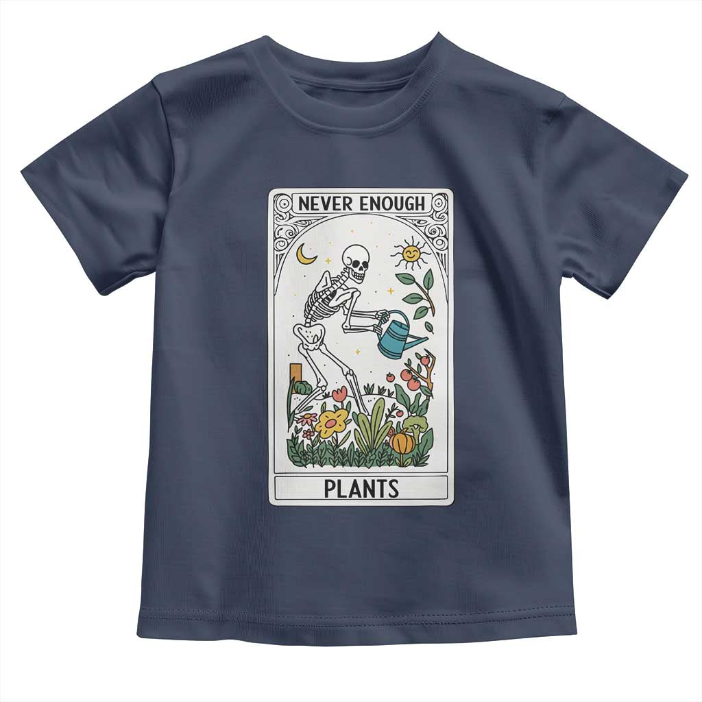 Funny Never Enough Plants Gardening Skeleton Toddler T Shirt Plant Lover Gift Tarot Card Graphic - Wonder Print Shop