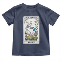 Funny Never Enough Plants Gardening Skeleton Toddler T Shirt Plant Lover Gift Tarot Card Graphic - Wonder Print Shop