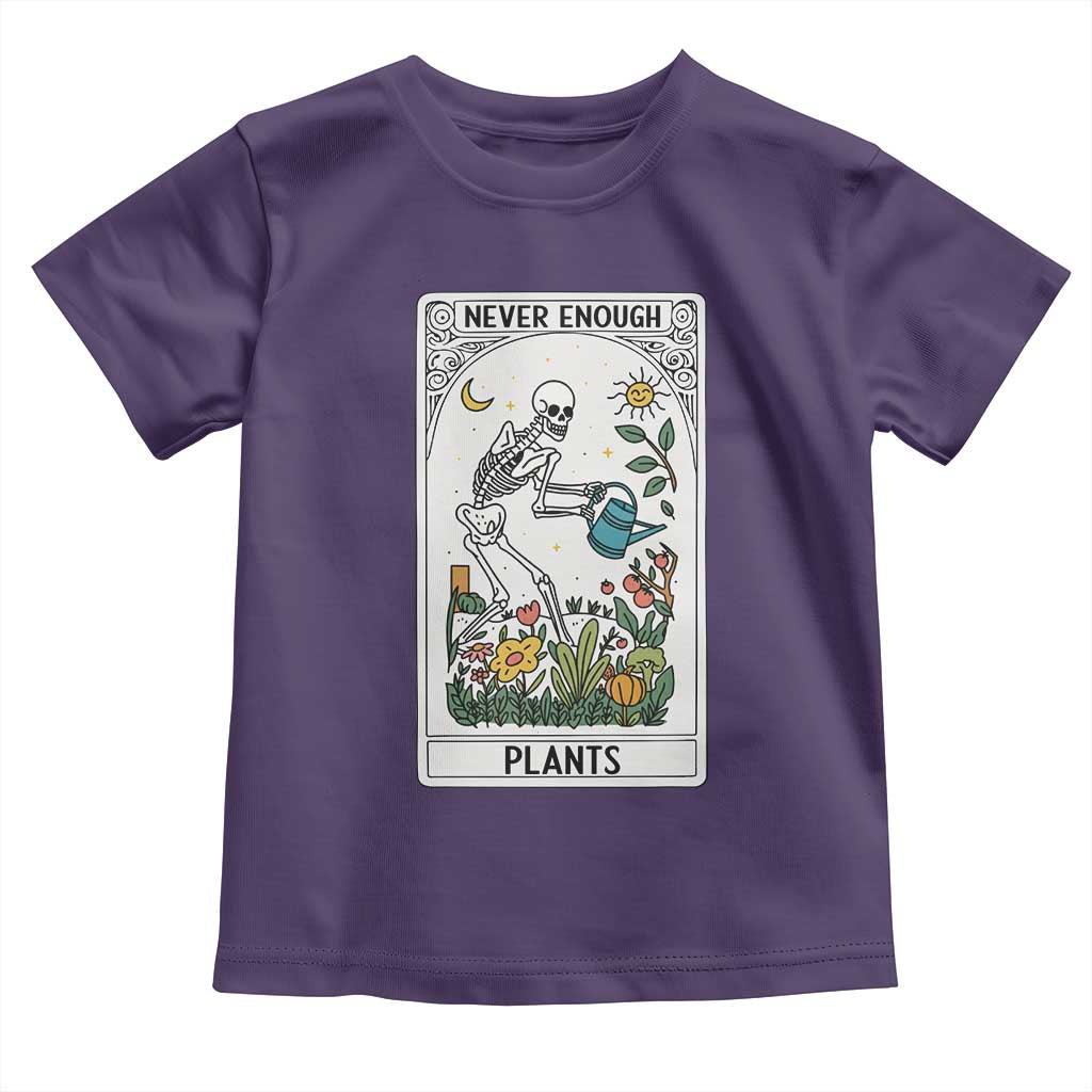 Funny Never Enough Plants Gardening Skeleton Toddler T Shirt Plant Lover Gift Tarot Card Graphic - Wonder Print Shop