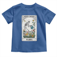 Funny Never Enough Plants Gardening Skeleton Toddler T Shirt Plant Lover Gift Tarot Card Graphic - Wonder Print Shop