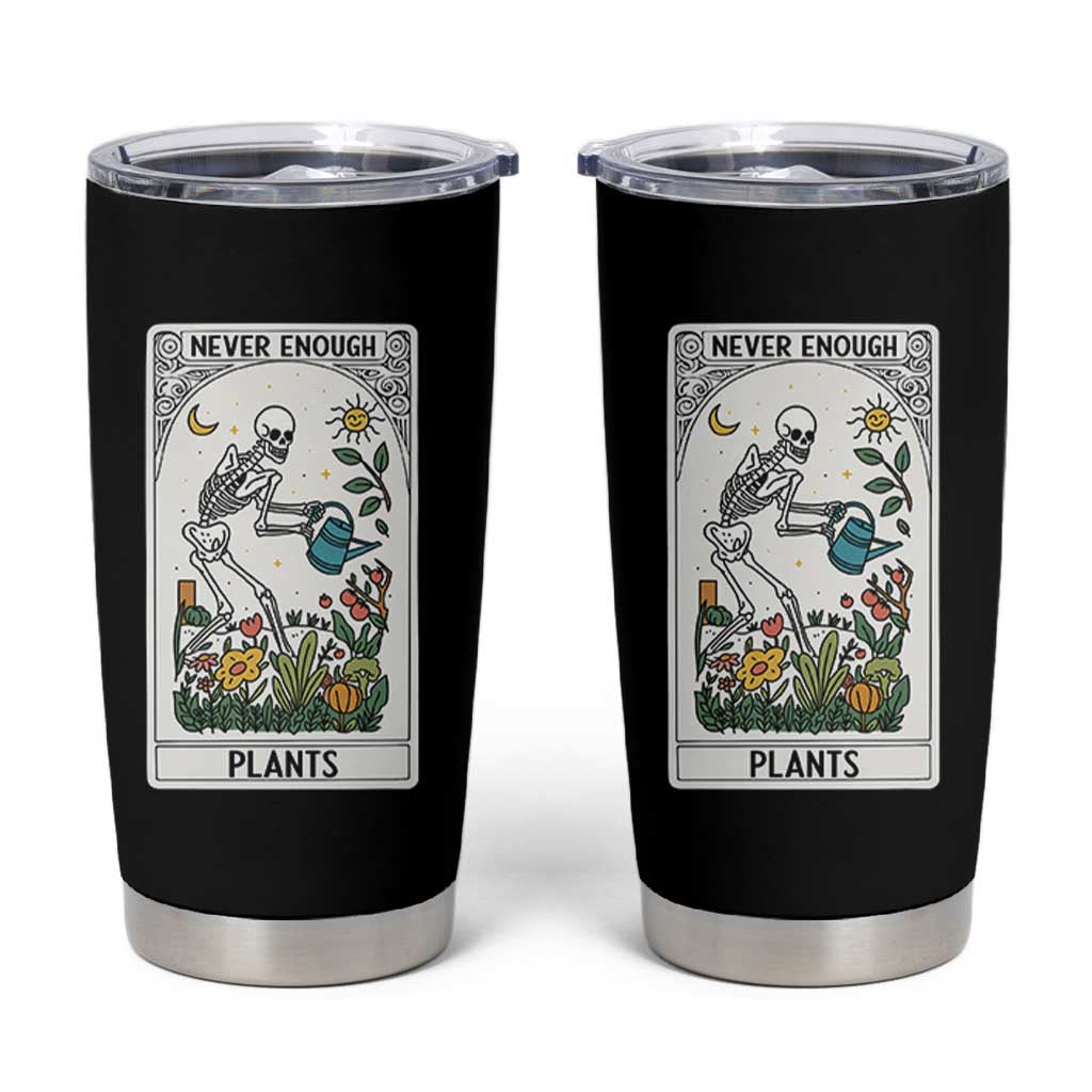 Funny Never Enough Plants Gardening Skeleton Tumbler Cup Plant Lover Gift Tarot Card Graphic - Wonder Print Shop
