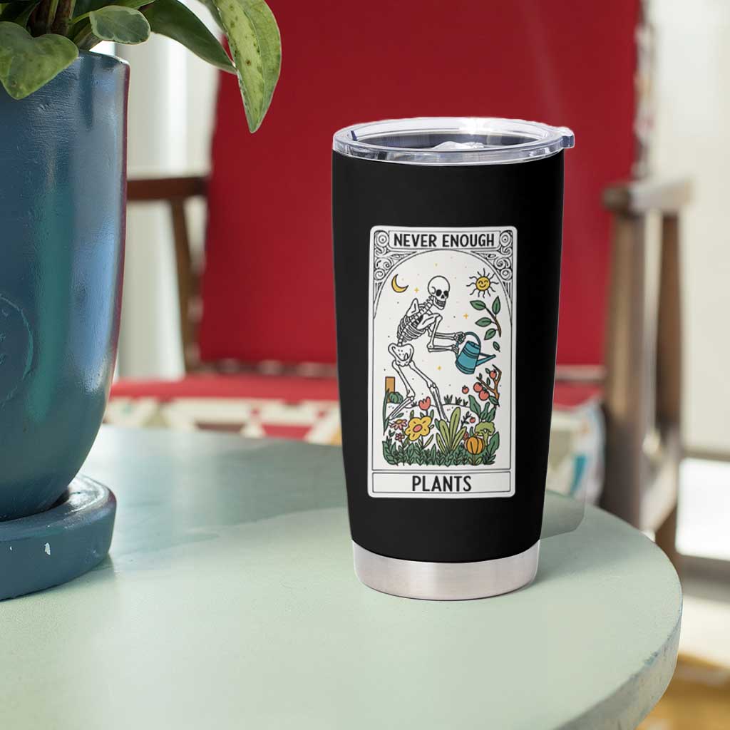 Funny Never Enough Plants Gardening Skeleton Tumbler Cup Plant Lover Gift Tarot Card Graphic - Wonder Print Shop