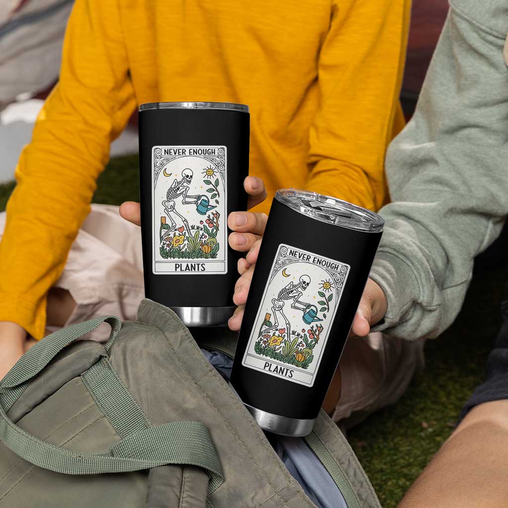 Funny Never Enough Plants Gardening Skeleton Tumbler Cup Plant Lover Gift Tarot Card Graphic - Wonder Print Shop