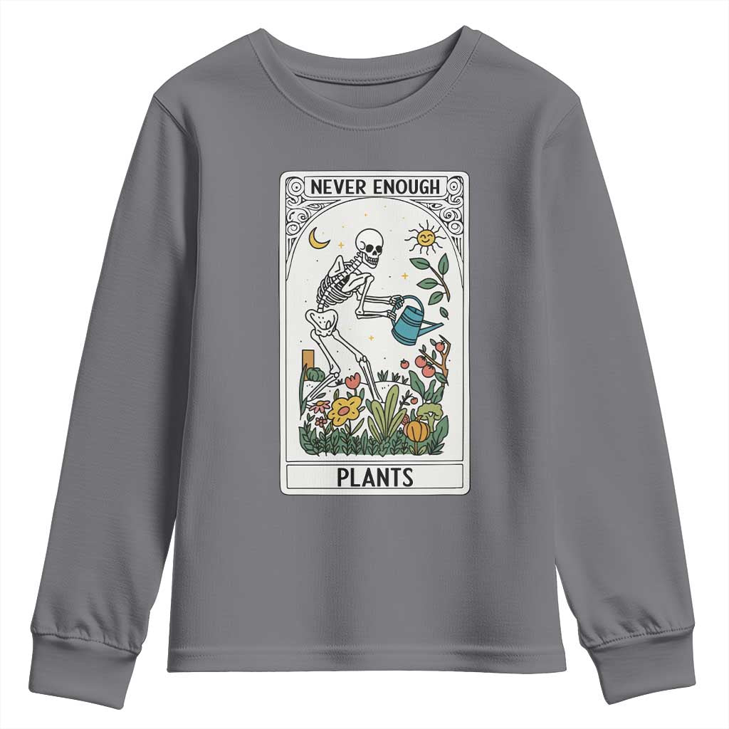 Funny Never Enough Plants Gardening Skeleton Youth Sweatshirt Plant Lover Gift Tarot Card Graphic - Wonder Print Shop