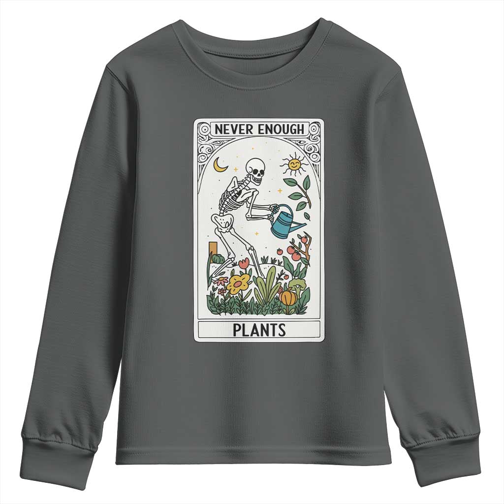 Funny Never Enough Plants Gardening Skeleton Youth Sweatshirt Plant Lover Gift Tarot Card Graphic - Wonder Print Shop