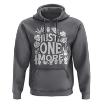 Plant Lover Humor Hoodie Just One More - Wonder Print Shop