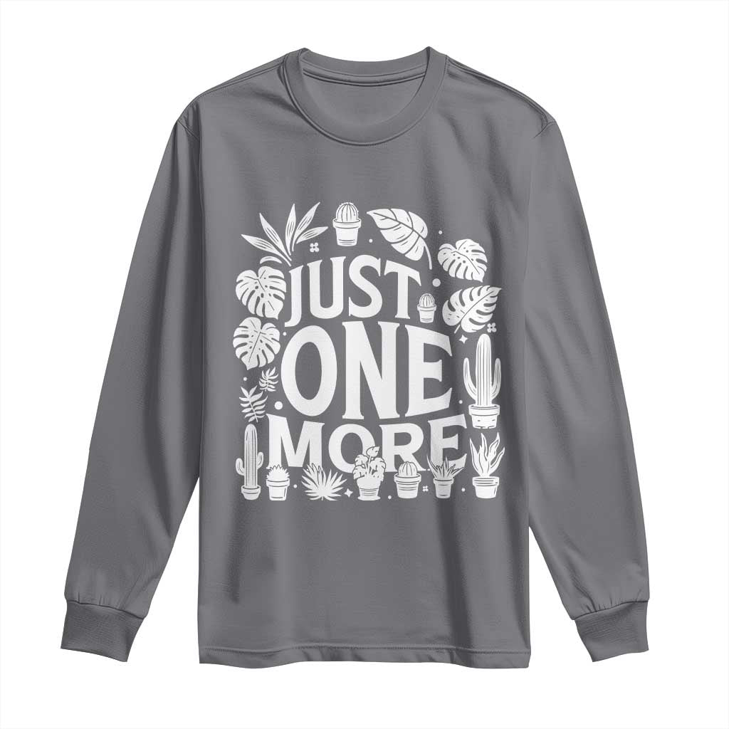 Plant Lover Humor Long Sleeve Shirt Just One More - Wonder Print Shop
