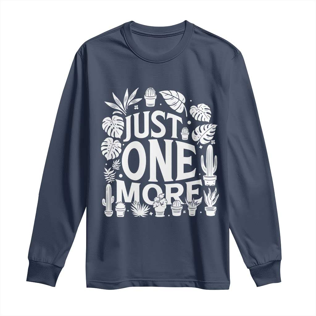 Plant Lover Humor Long Sleeve Shirt Just One More - Wonder Print Shop