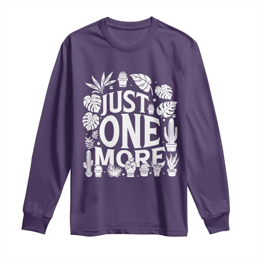 Plant Lover Humor Long Sleeve Shirt Just One More - Wonder Print Shop