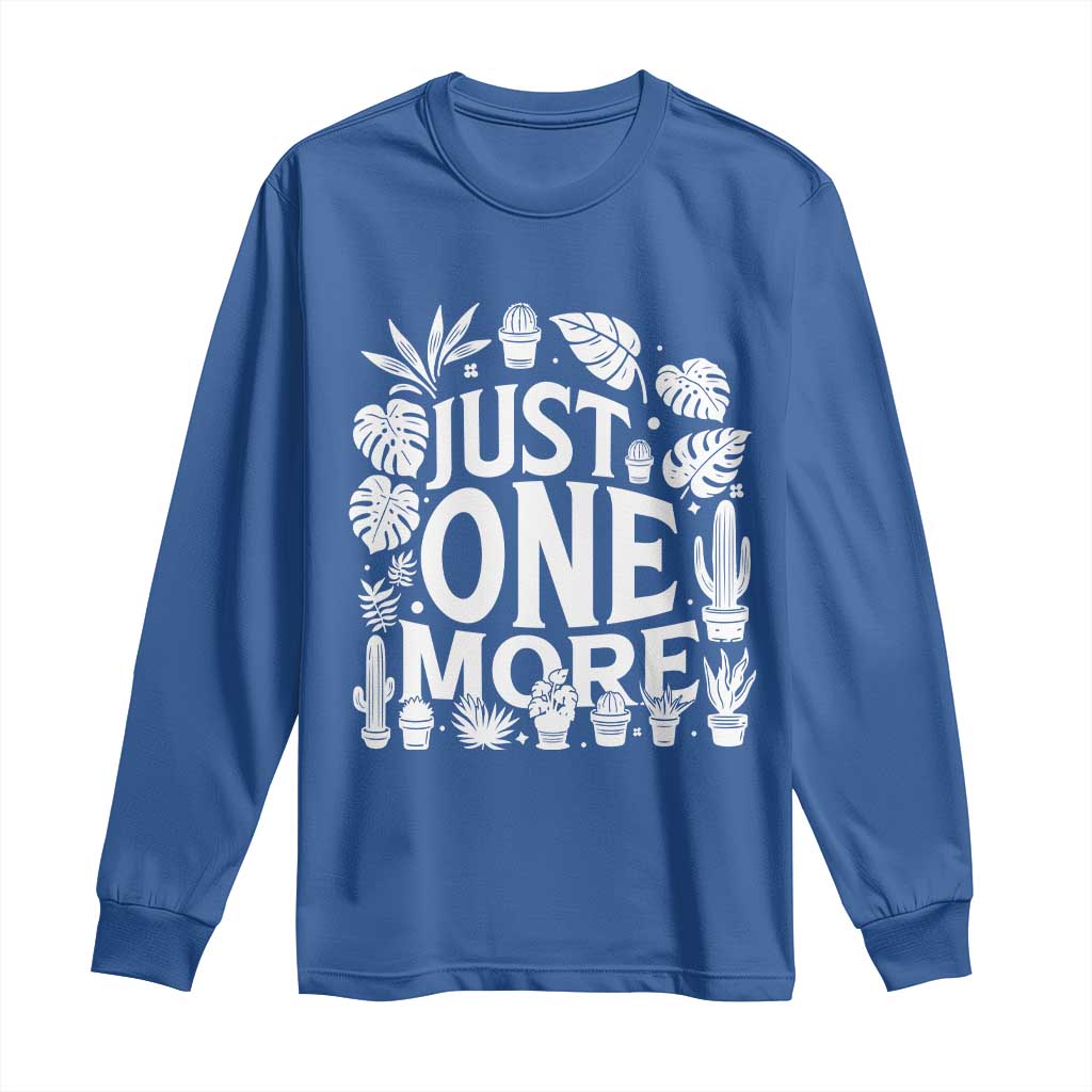 Plant Lover Humor Long Sleeve Shirt Just One More - Wonder Print Shop