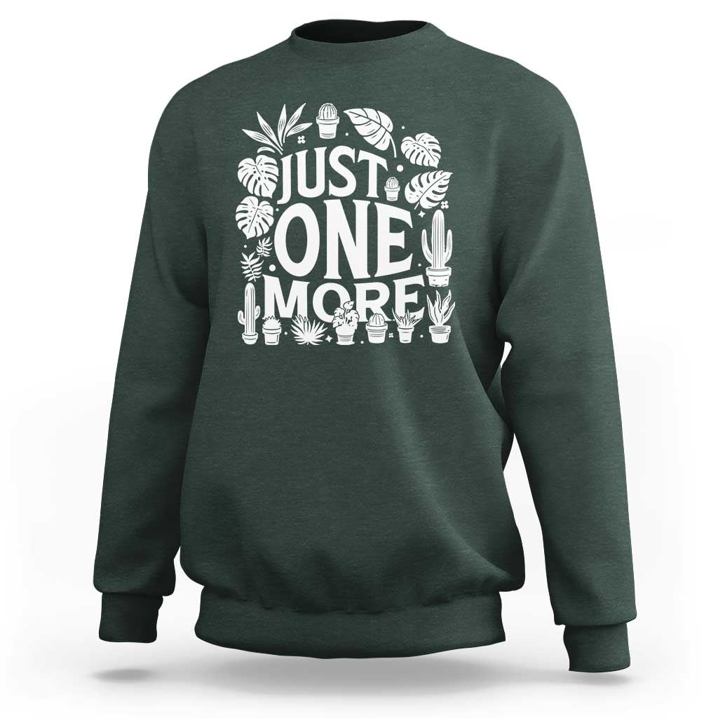 Plant Lover Humor Sweatshirt Just One More - Wonder Print Shop