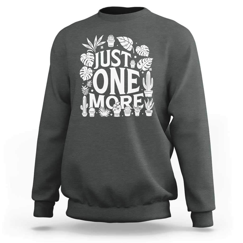 Plant Lover Humor Sweatshirt Just One More - Wonder Print Shop