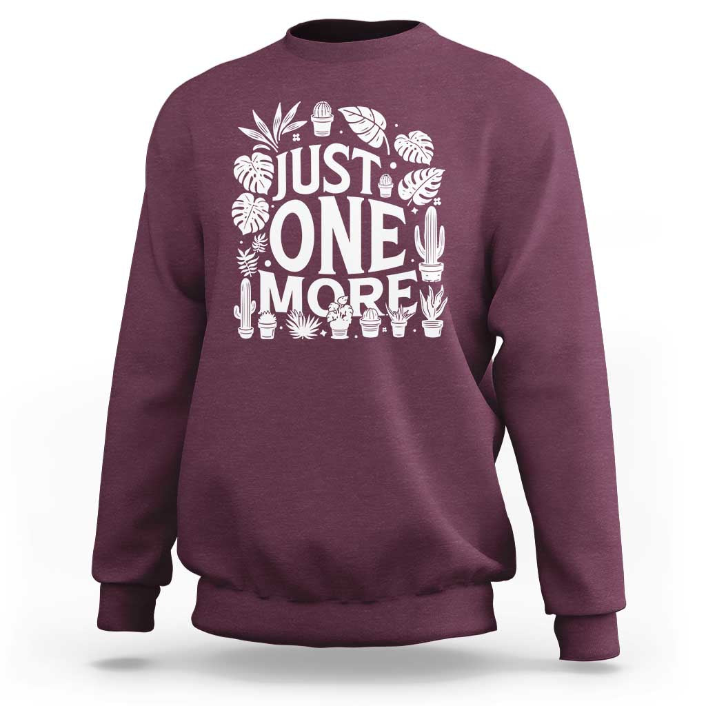 Plant Lover Humor Sweatshirt Just One More - Wonder Print Shop