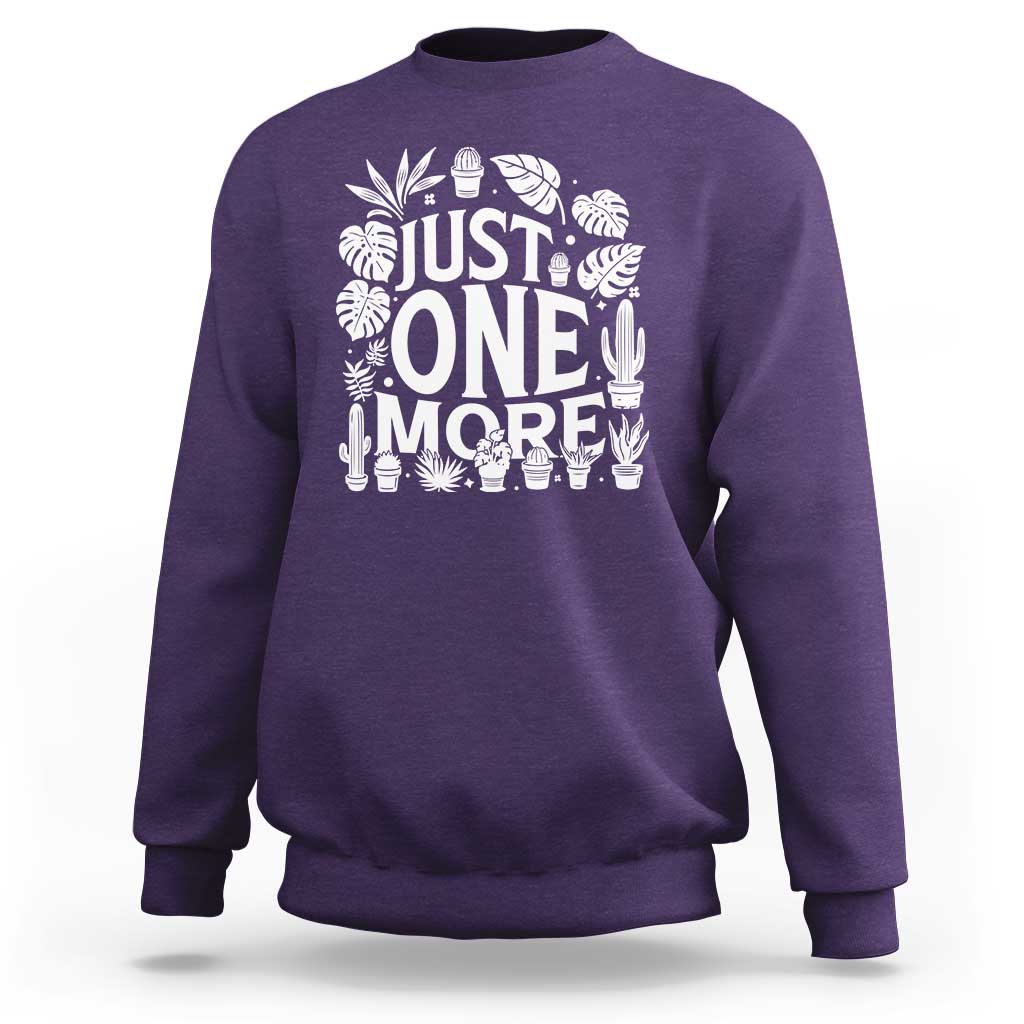 Plant Lover Humor Sweatshirt Just One More - Wonder Print Shop