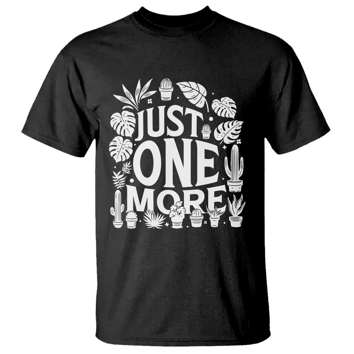 Plant Lover Humor T Shirt Just One More - Wonder Print Shop