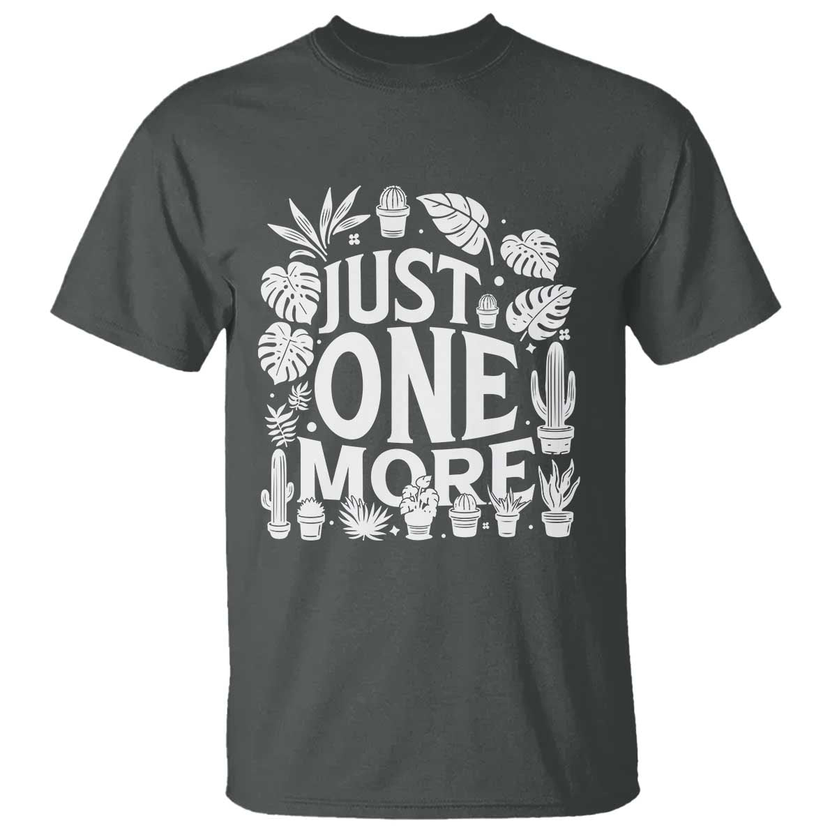 Plant Lover Humor T Shirt Just One More - Wonder Print Shop