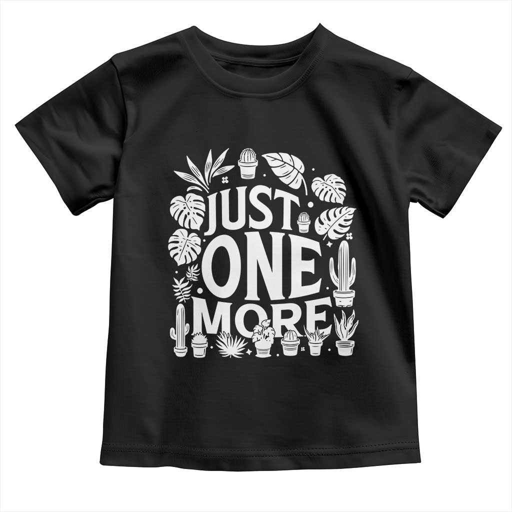 Plant Lover Humor Toddler T Shirt Just One More - Wonder Print Shop