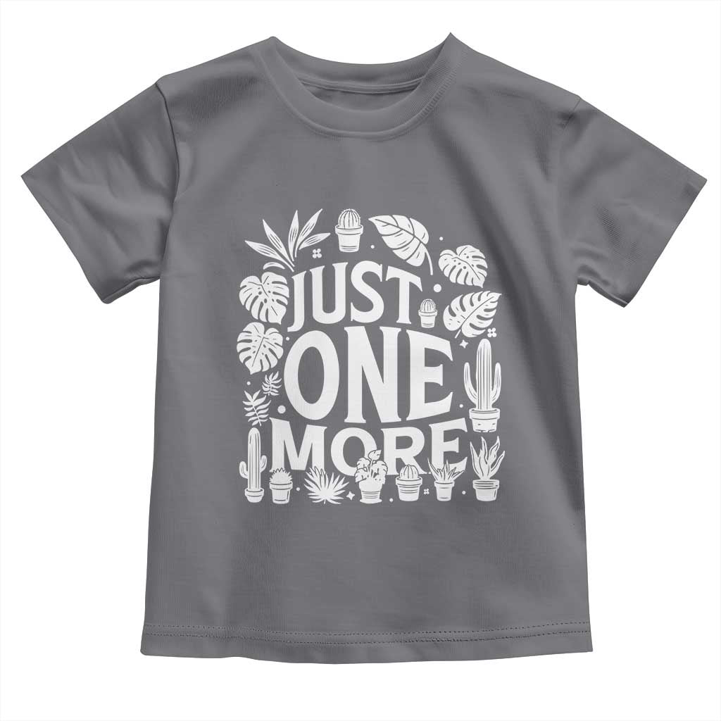 Plant Lover Humor Toddler T Shirt Just One More - Wonder Print Shop