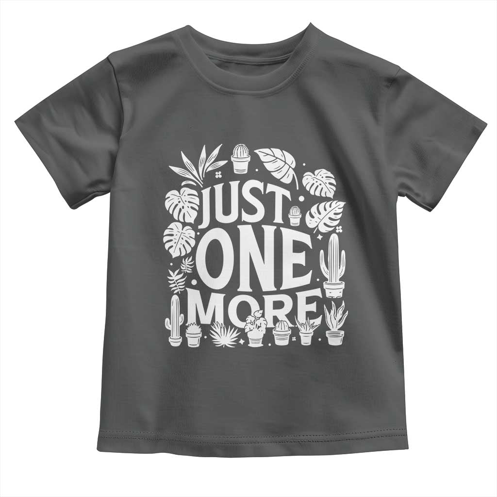 Plant Lover Humor Toddler T Shirt Just One More - Wonder Print Shop