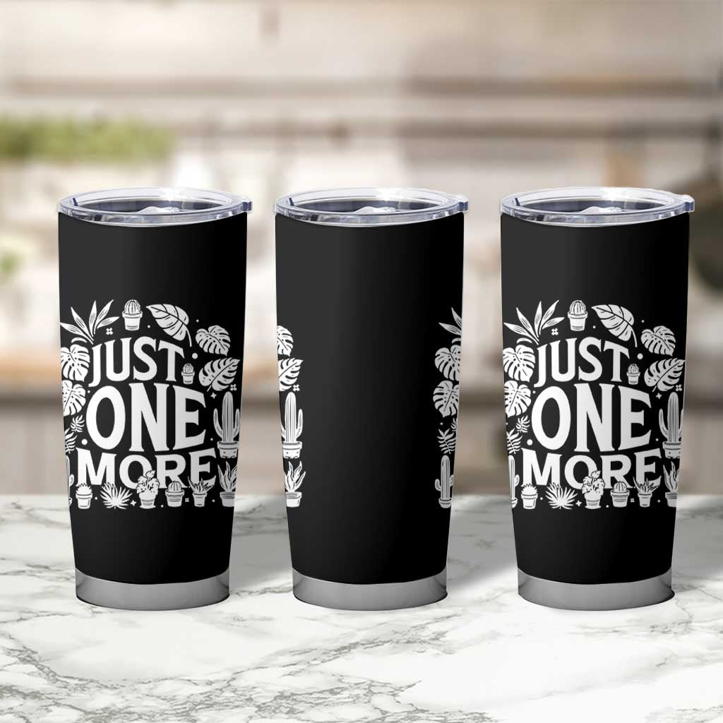 Plant Lover Humor Tumbler Cup Just One More - Wonder Print Shop