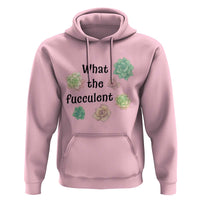 Succulent Lover Gift Hoodie What The Fucculent - Wonder Print Shop