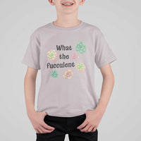 Succulent Lover Gift T Shirt For Kid What The Fucculent - Wonder Print Shop