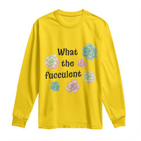 Succulent Lover Gift Long Sleeve Shirt What The Fucculent - Wonder Print Shop