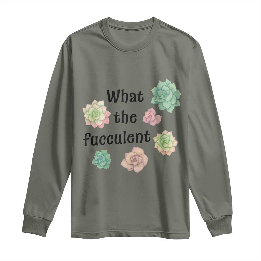 Succulent Lover Gift Long Sleeve Shirt What The Fucculent - Wonder Print Shop