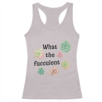 Succulent Lover Gift Racerback Tank Top What The Fucculent - Wonder Print Shop