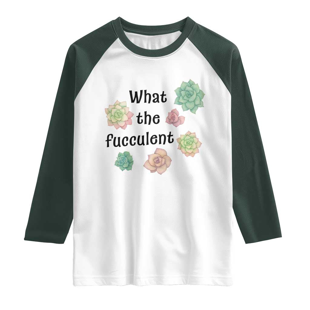 Succulent Lover Gift Raglan Shirt What The Fucculent - Wonder Print Shop
