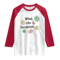 Succulent Lover Gift Raglan Shirt What The Fucculent - Wonder Print Shop