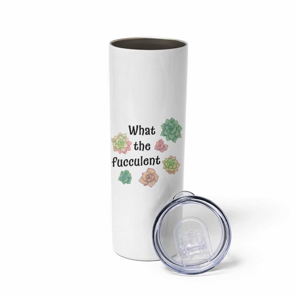 Succulent Lover Gift Skinny Tumbler What The Fucculent - Wonder Print Shop