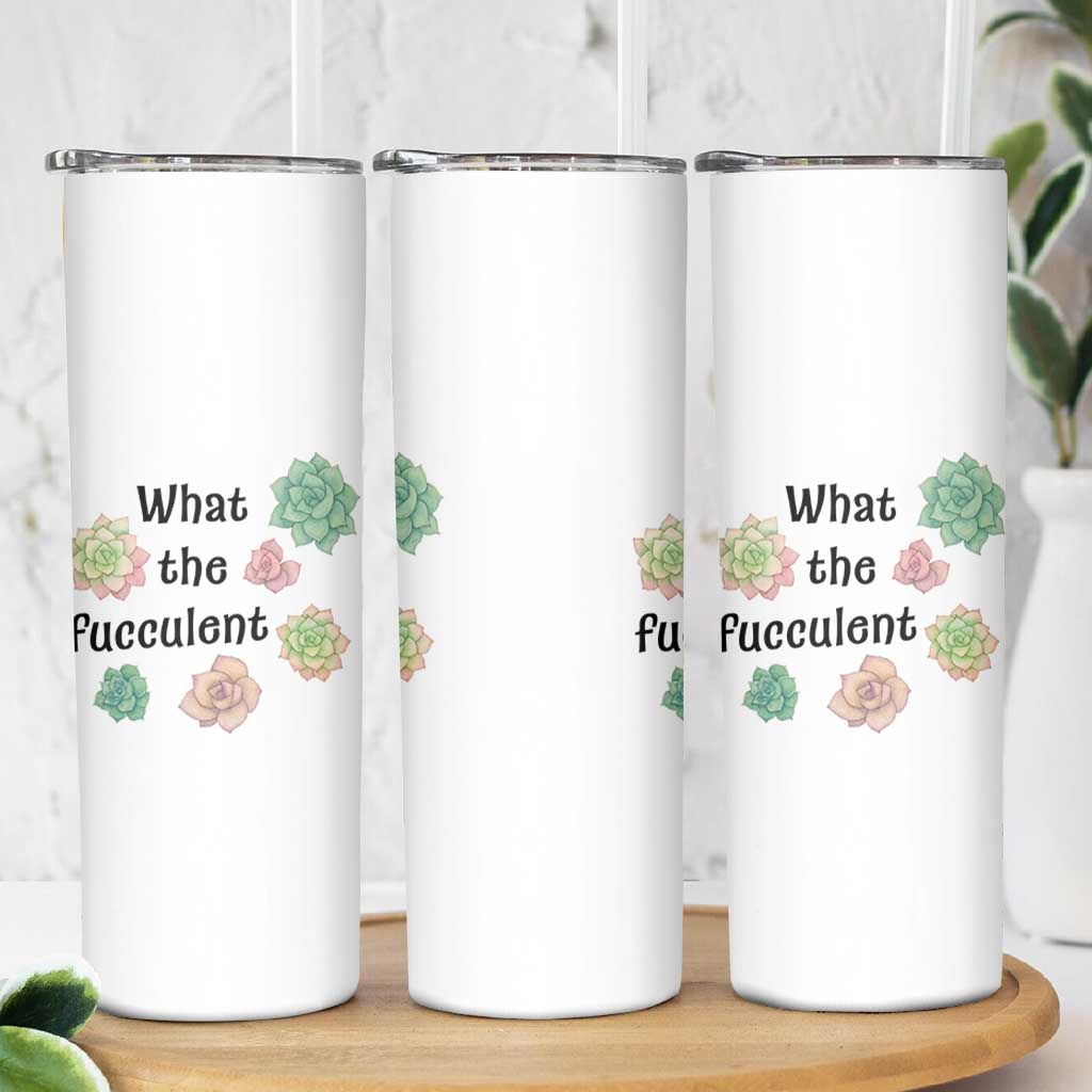 Succulent Lover Gift Skinny Tumbler What The Fucculent - Wonder Print Shop