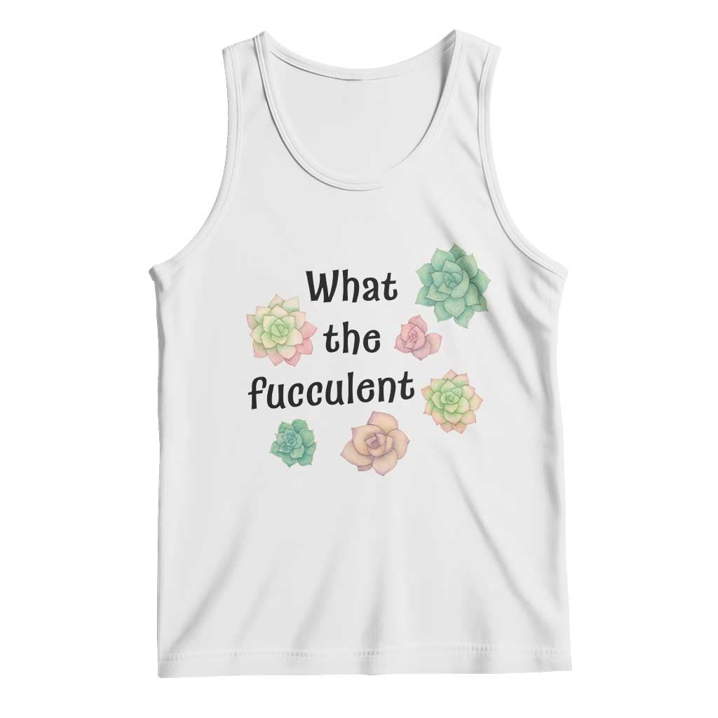 Succulent Lover Gift Tank Top What The Fucculent - Wonder Print Shop
