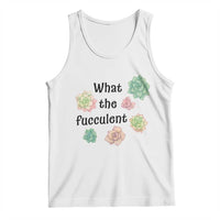 Succulent Lover Gift Tank Top What The Fucculent - Wonder Print Shop