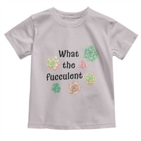 Succulent Lover Gift Toddler T Shirt What The Fucculent - Wonder Print Shop