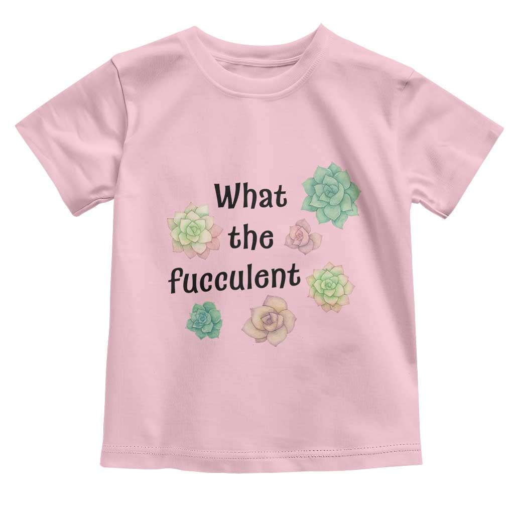 Succulent Lover Gift Toddler T Shirt What The Fucculent - Wonder Print Shop