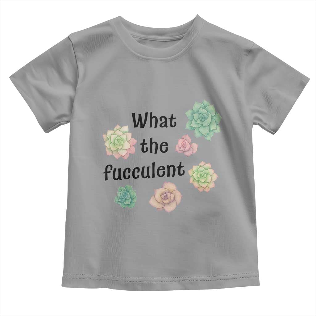 Succulent Lover Gift Toddler T Shirt What The Fucculent - Wonder Print Shop