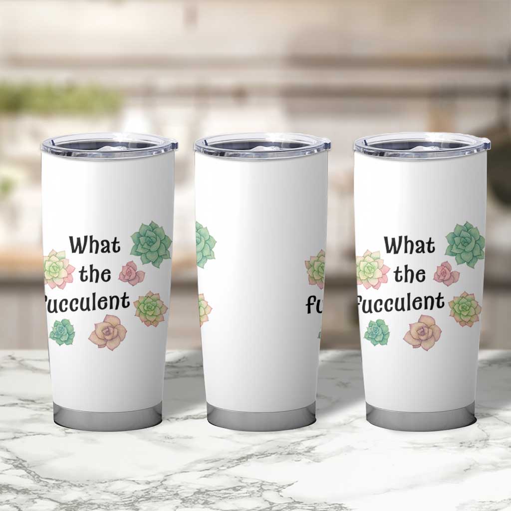 Succulent Lover Gift Tumbler Cup What The Fucculent - Wonder Print Shop