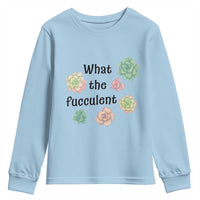 Succulent Lover Gift Youth Sweatshirt What The Fucculent - Wonder Print Shop